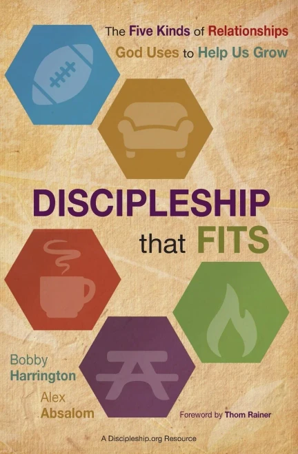 Discipleship That Fits: The Five Kinds Of Relationships God Uses To Help Us Grow