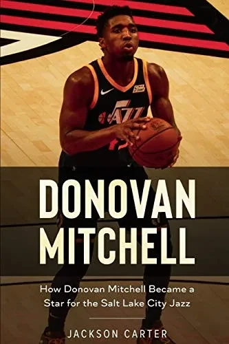 Donovan Mitchell: How Donovan Mitchell Became A Star For The Salt Lake City Jass
