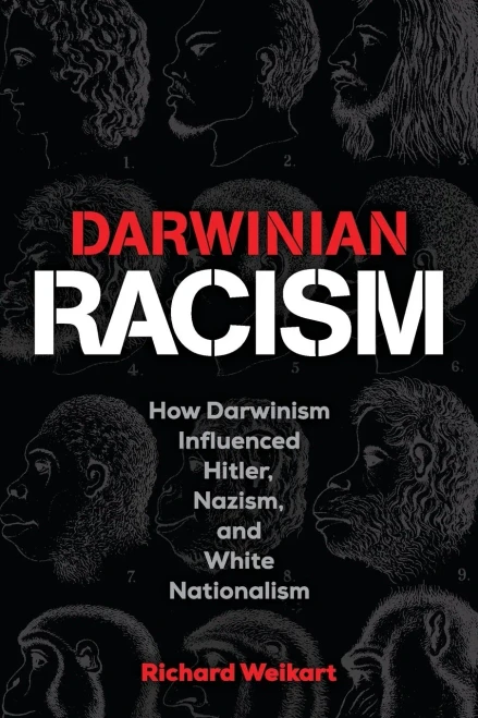 Darwinian Racism: How Darwinism Influenced Hitler, Nazism, And White Nationalism