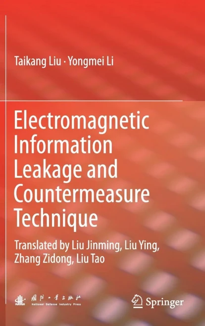 Electromagnetic Information Leakage and Countermeasure Technique: Translated by Liu Jinming, Liu Ying, Zhang Zidong, Liu Tao