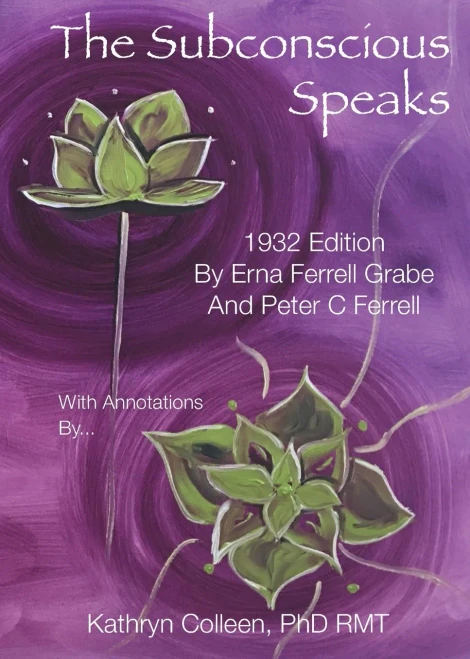 The Subconscious Speaks: 1932 First Edition Annotated By Kathryn Colleen Phd Rmt