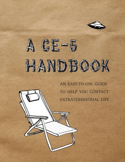 A Ce-5 Handbook: An Easy-To-Use Guide To Help You Contact Extraterrestrial Life