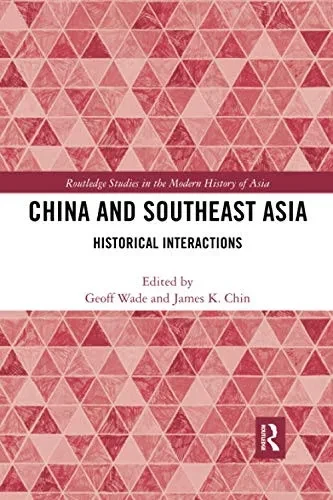 China And Southeast Asia (Routledge Studies In The Modern History Of Asia, 132)