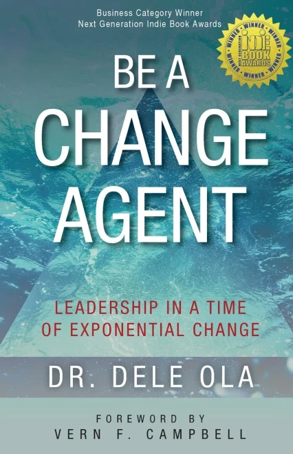 Be A Change Agent: Leadership In A Time Of Exponential Change - 9781777964542