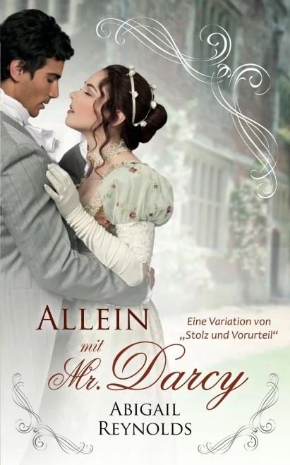 Allein Mit Mr. Darcy: Eine Variation Von Stolz Und Vorurteil (German Edition)