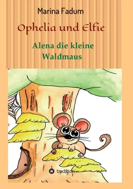 Ophelia Und Elfie: Alena Die Kleine Waldmaus (German Edition) - 9783749795918