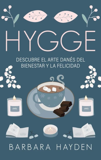 Hygge: Descubre El Arte Danés Del Bienestar Y La Felicidad (Spanish Edition)
