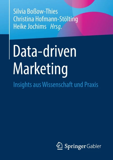 Data-Driven Marketing: Insights Aus Wissenschaft Und Praxis (German Edition)