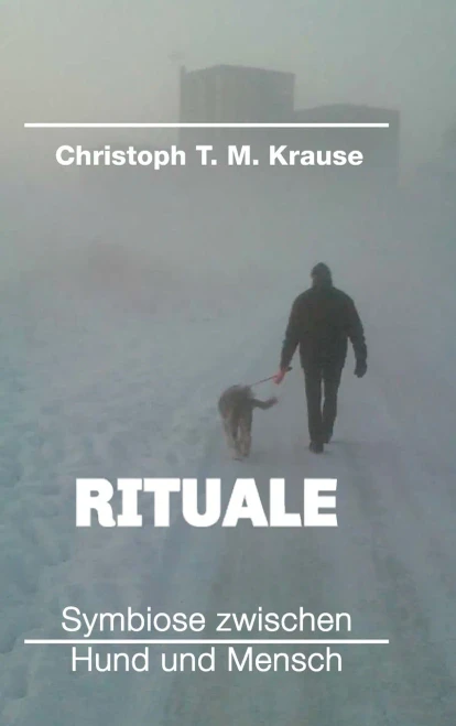 Rituale - Symbiose Zwischen Hund Und Mensch (German Edition) - 9783347111783
