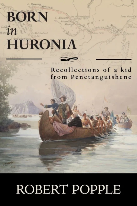 Born In Huronia: Recollections Of A Kid From Penetanguishene - 9781525557651