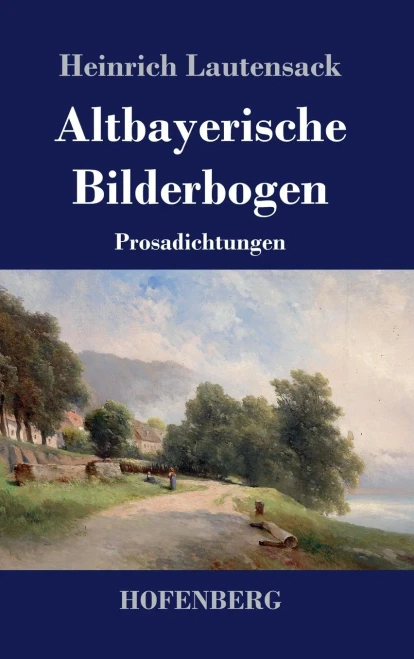 Altbayerische Bilderbogen: Prosadichtungen (German Edition) - 9783743734784