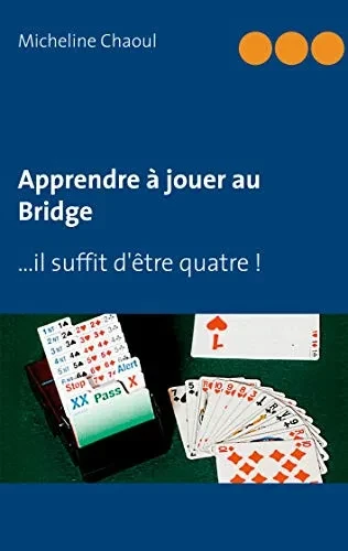 Apprendre À Jouer Au Bridge: ...Il Suffit D'Être Quatre ! (French Edition)