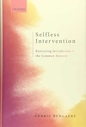 Selfless Intervention: The Exercise Of Jurisdiction In The Common Interest