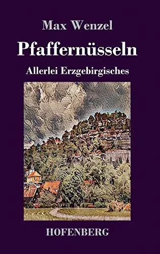 Pfaffernüsseln: Allerlei Erzgebirgisches (German Edition) - 9783743736375