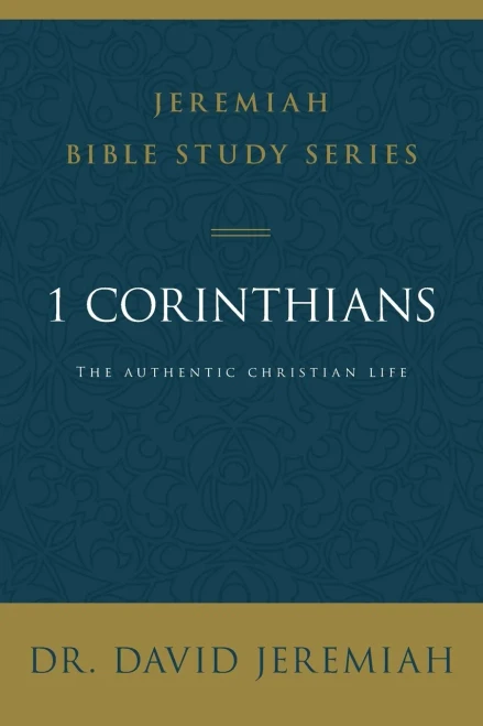 1 Corinthians: The Authentic Christian Life (Jeremiah Bible Study Series)