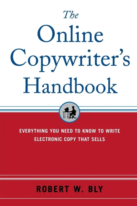 The Online Copywriter's Handbook : Everything You Need to Know to Write Electronic Copy That Sells