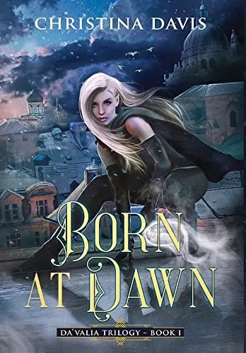 Born At Dawn: An Upper Ya Fantasy Adventure Begins (The Da'Valia Trilogy)