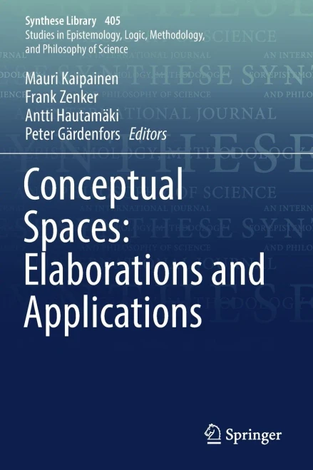 Conceptual Spaces: Elaborations And Applications (Synthese Library, 405)