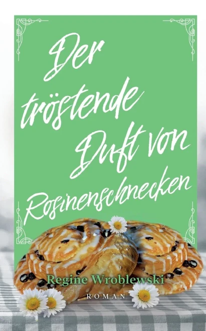 Der Tröstende Duft Von Rosinenschnecken (German Edition) - 9783347036420
