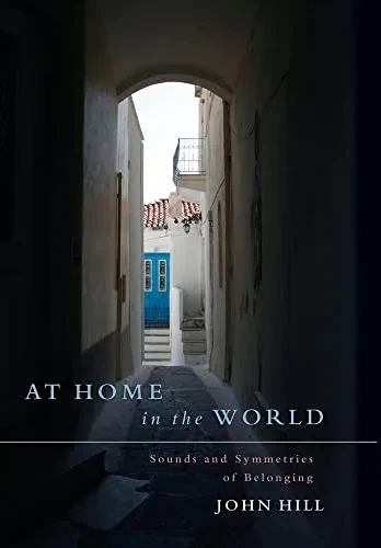 At Home In The World: Sounds And Symmetries Of Belonging - 9781685030223