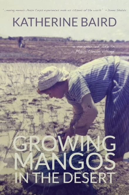 Growing Mangos In The Desert: A Memoir Of Life In A Mauritanian Village