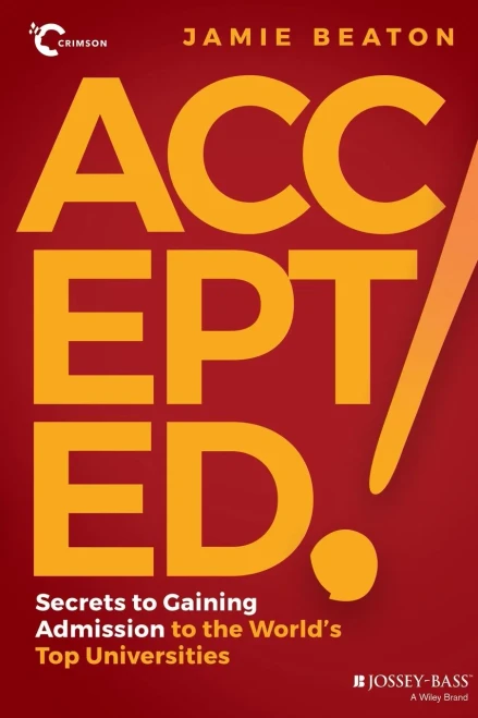 Accepted!: Secrets To Gaining Admission To The World'S Top Universities