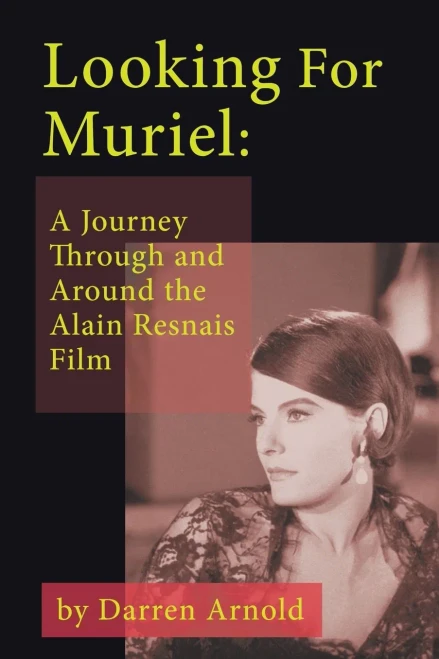 Looking For Muriel: A Journey Through And Around The Alain Resnais Film