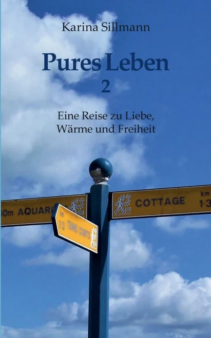 Pures Leben 2: Eine Reise Zu Liebe, Wärme Und Freiheit (German Edition)
