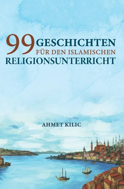 99 Geschichten Für Den Islamischen Religionsunterricht (German Edition)