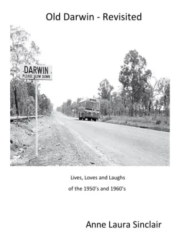 Old Darwin - Revisited: Lives, Loves And Laughs From 1950'S And 1960'S