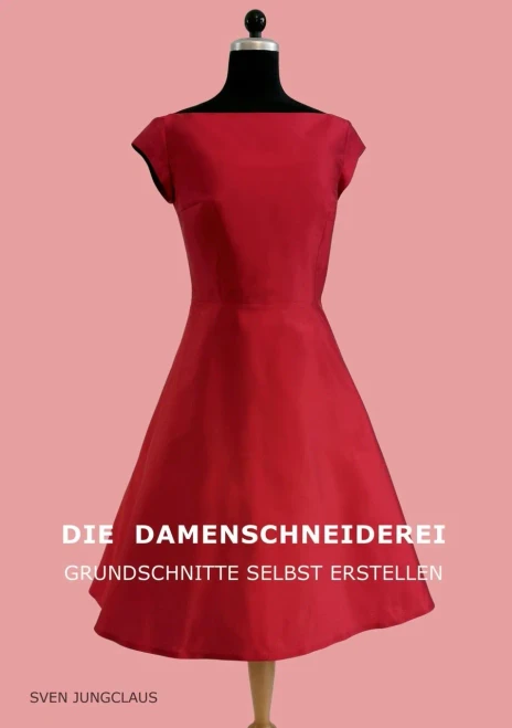 Die Damenschneiderei: Grundschnitte Selbst Erstellen (German Edition)
