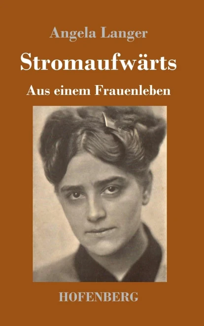 Stromaufwärts: Aus Einem Frauenleben (German Edition) - 9783743736955