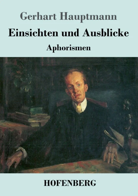 Einsichten Und Ausblicke: Aphorismen (German Edition) - 9783743735347