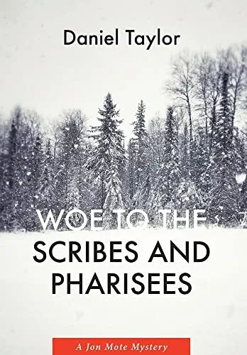 Woe To The Scribes And Pharisees: A Jon Mote Mystery - 9781639820344