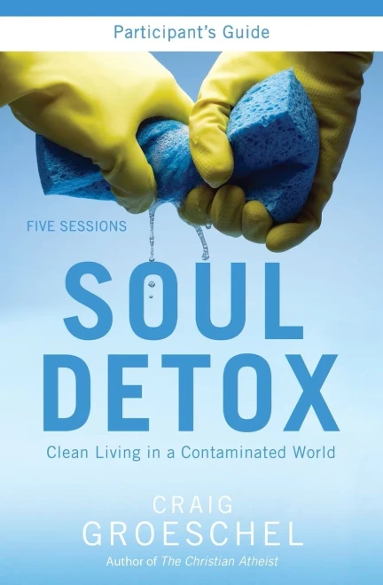 Soul Detox Participant'S Guide: Clean Living In A Contaminated World