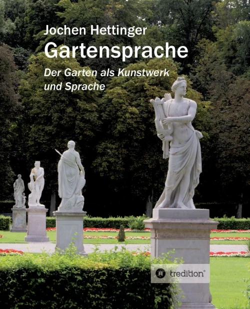 Gartensprache: Der Garten Als Kunstwerk Und Sprache (German Edition)