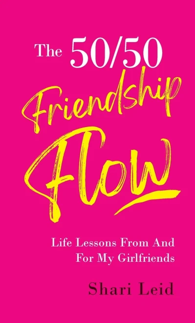 The 50/50 Friendship Flow: Life Lessons From And For My Girlfriends