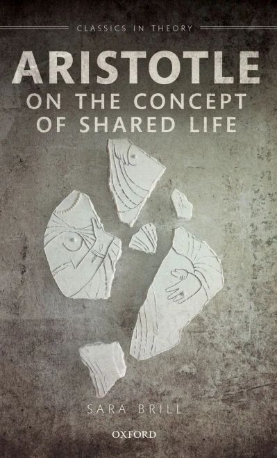 Aristotle On The Concept Of Shared Life (Classics In Theory Series)