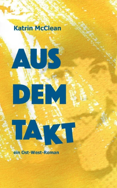 Aus Dem Takt - Ein Ost-West-Roman (German Edition) - 9783748286592