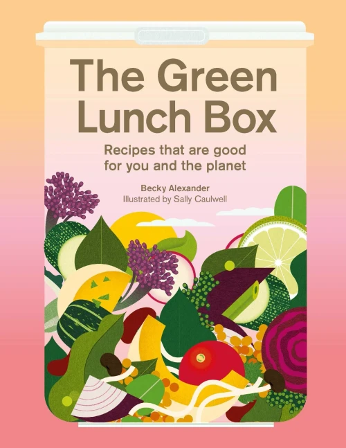 The Green Lunch Box: Recipes That Are Good For You And The Planet