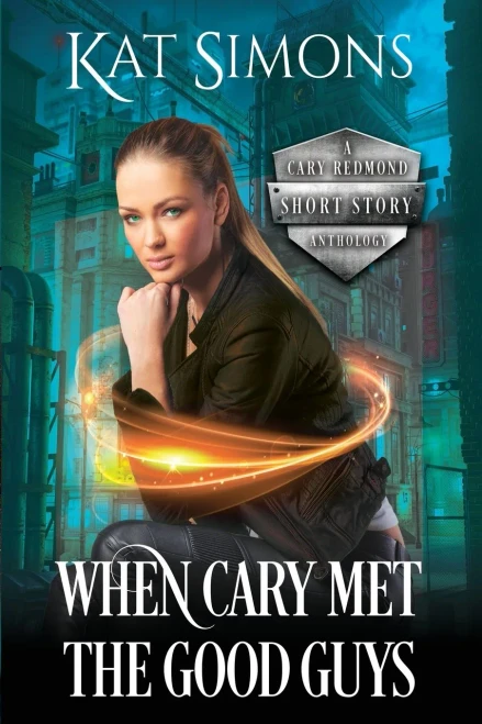 When Cary Met The Good Guys: A Cary Redmond Short Story Anthology
