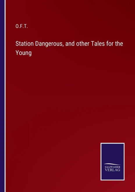 Station Dangerous, And Other Tales For The Young - 9783752573862