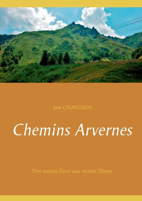 Chemins Arvernes: Des Monts Dore Aux Monts Dôme (French Edition)