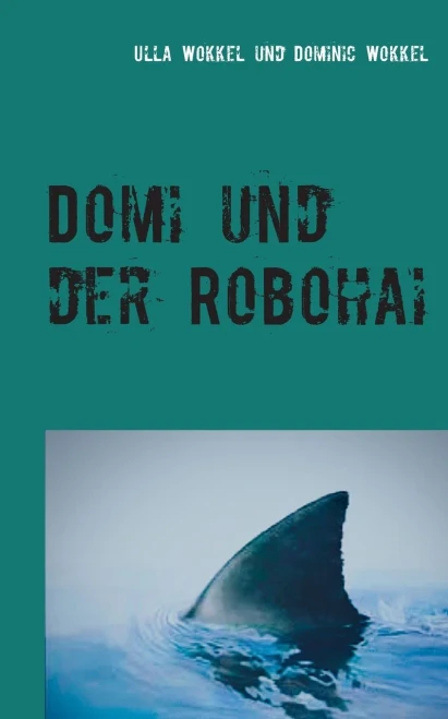 Domi Und Der Robohai: Abenteuerroman Für Kinder (German Edition)