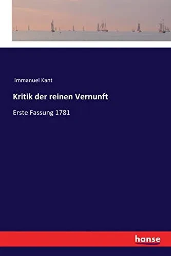 Kritik Der Reinen Vernunft: Erste Fassung 1781 (German Edition)