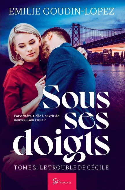 Sous Ses Doigts - Tome 2: Le Trouble De Cécile (French Edition)