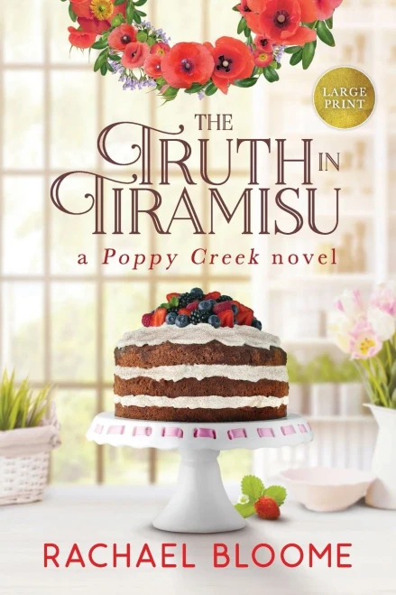 The Truth In Tiramisu: A Poppy Creek Novel: Large Print Edition