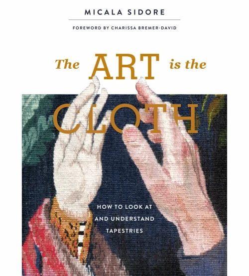 The Art Is The Cloth: How To Look At And Understand Tapestries