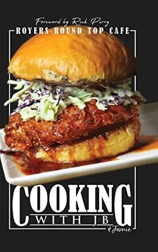 Cooking With Jb & Jamie: Royers Round Top Cafe - 9781632965066