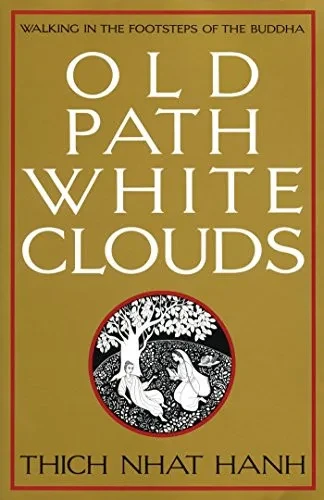 Old Path White Clouds: Walking In The Footsteps Of The Buddha